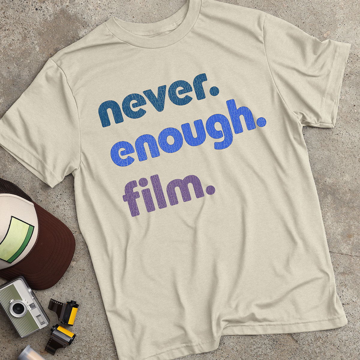Never. Enough. Film. T-Shirt
