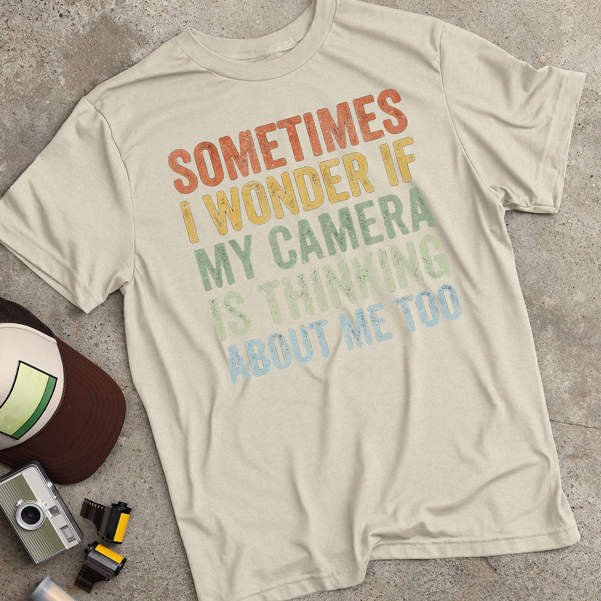 Sometimes I Wonder T-Shirt