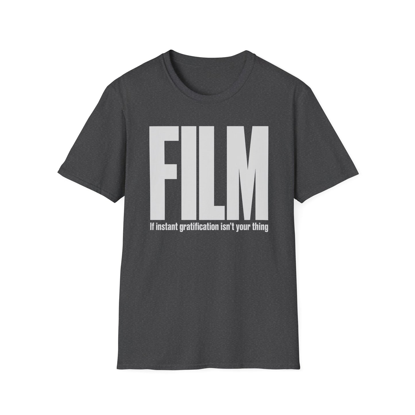 FILM If Instant Gratification Isn't Your Thing T-Shirt
