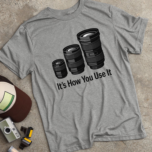 It's How You Use It T-Shirt