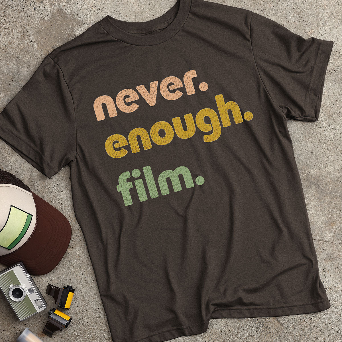 Never. Enough. Film. T-Shirt