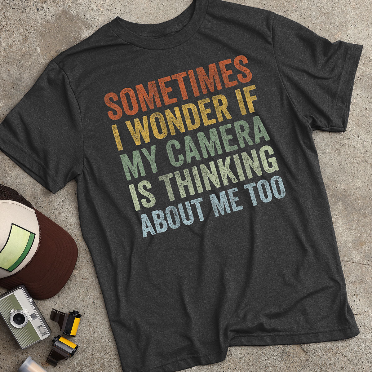 Sometimes I Wonder T-Shirt