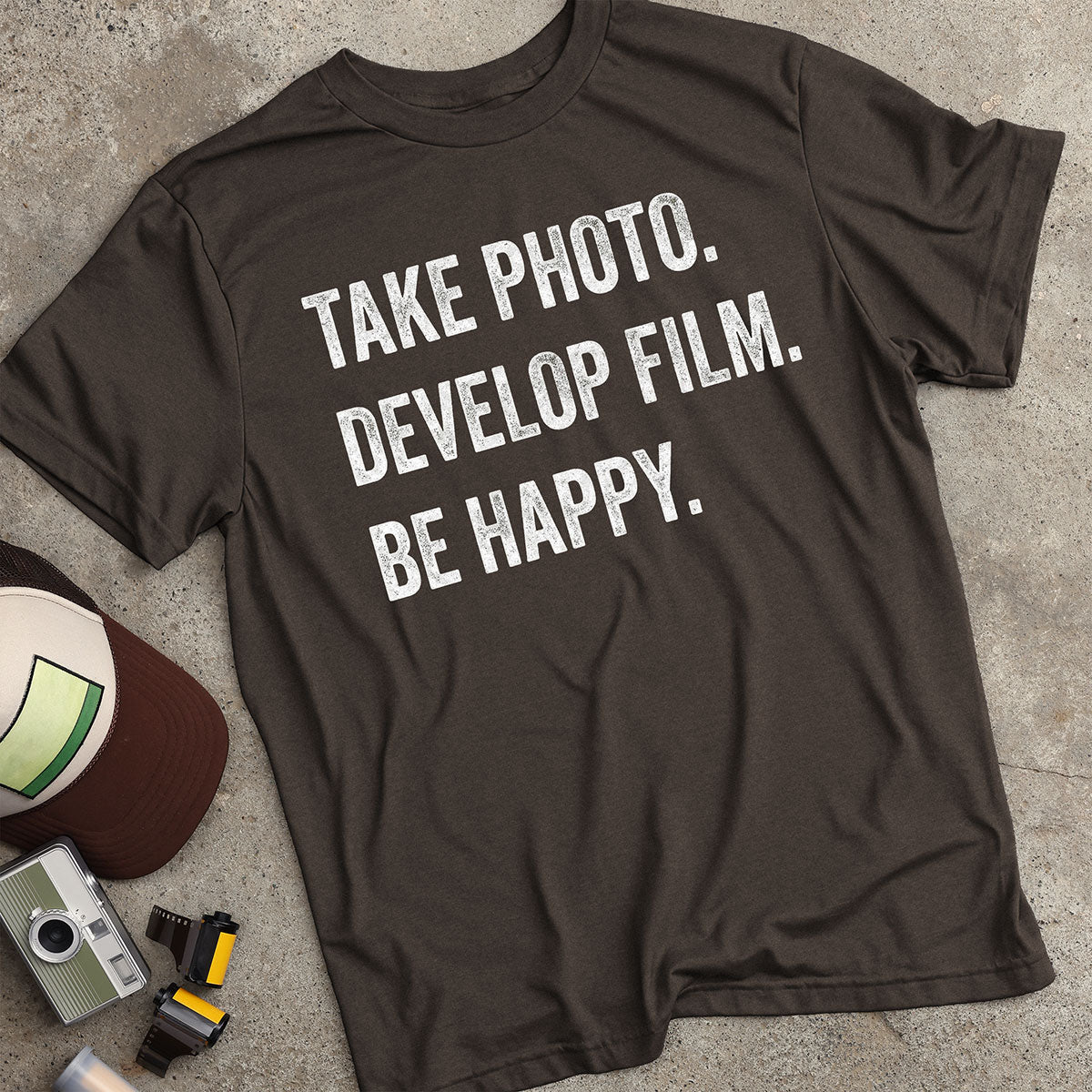 Take Photo. Develop Film. Be Happy. T-Shirt