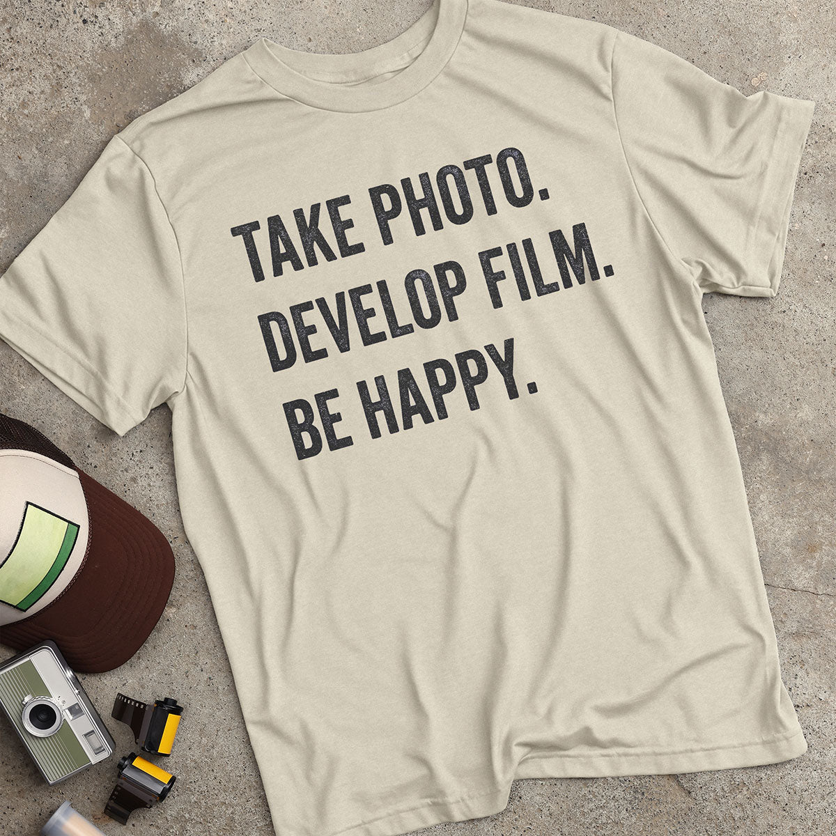 Take Photo. Develop Film. Be Happy. T-Shirt