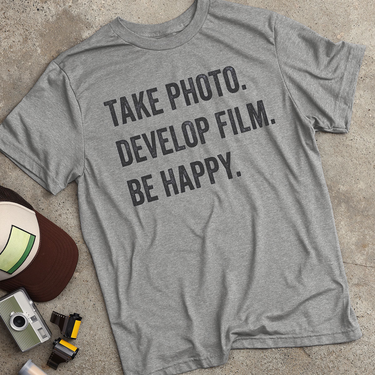 Take Photo. Develop Film. Be Happy. T-Shirt