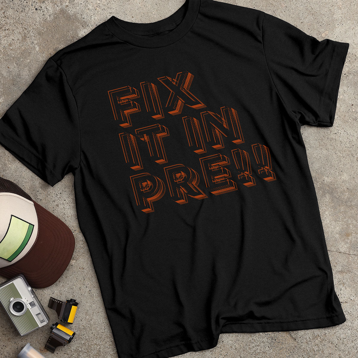 Fix It In Pre! T-Shirt