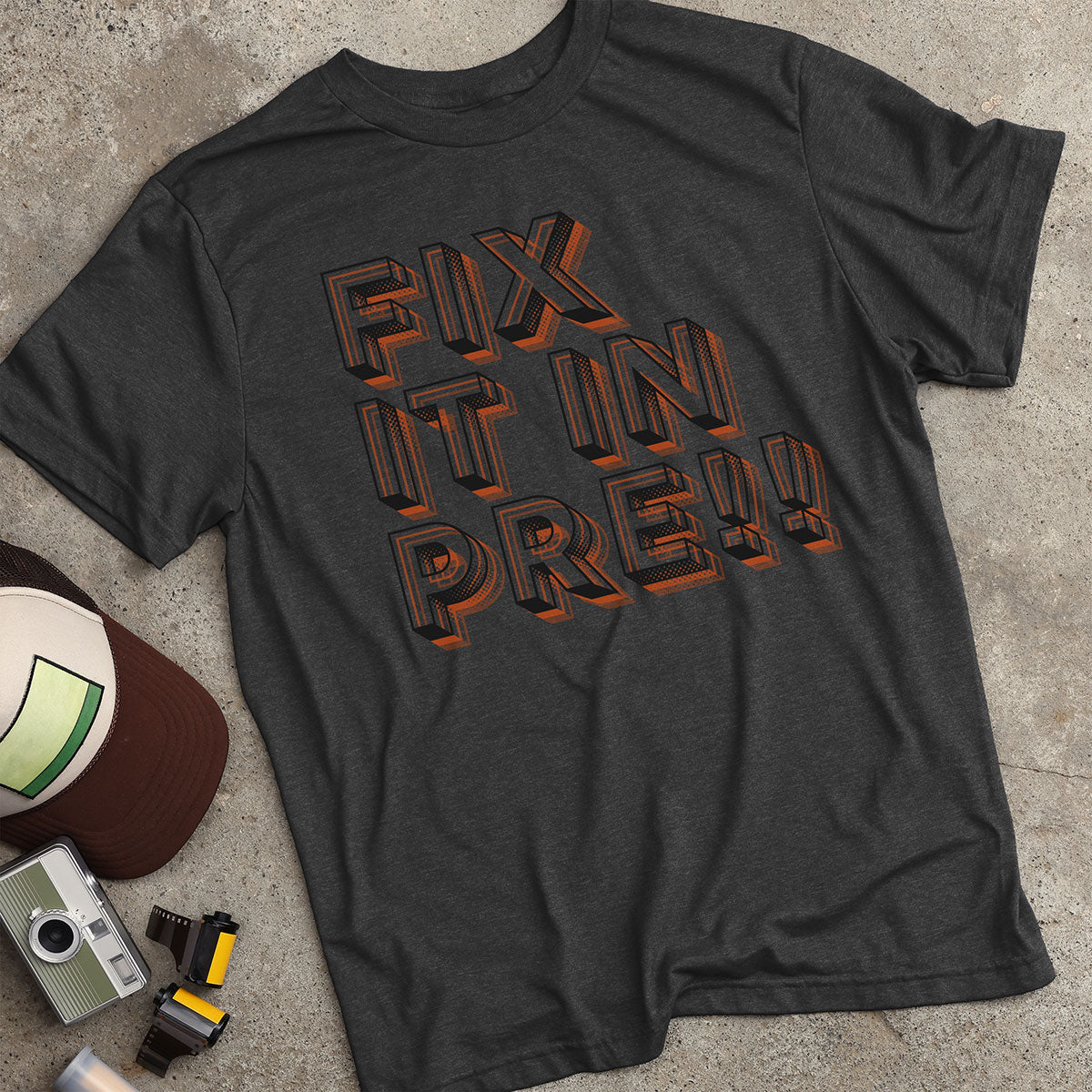 Fix It In Pre! T-Shirt