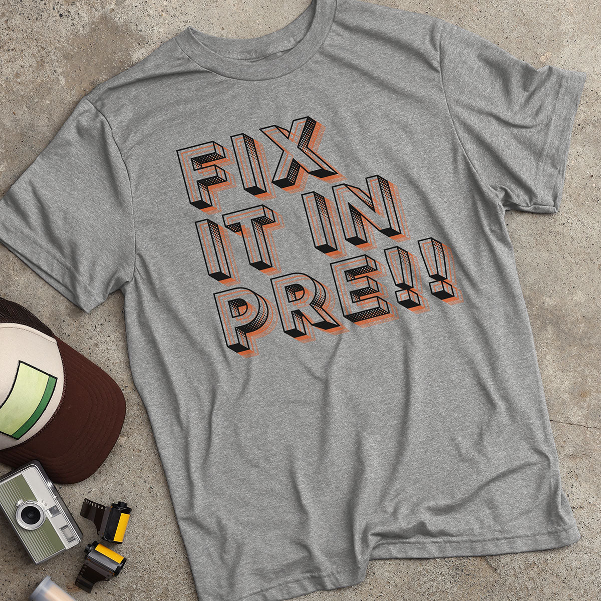Fix It In Pre! T-Shirt
