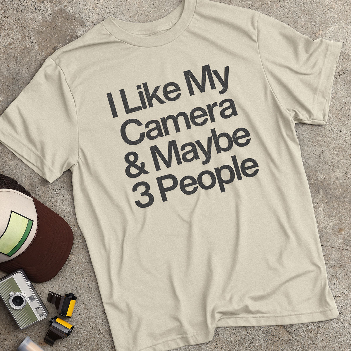 I Like My Camera & Maybe 3 People T-Shirt