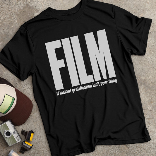 FILM If Instant Gratification Isn't Your Thing T-Shirt