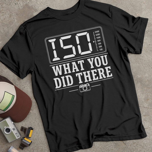 ISO What You Did There T-Shirt