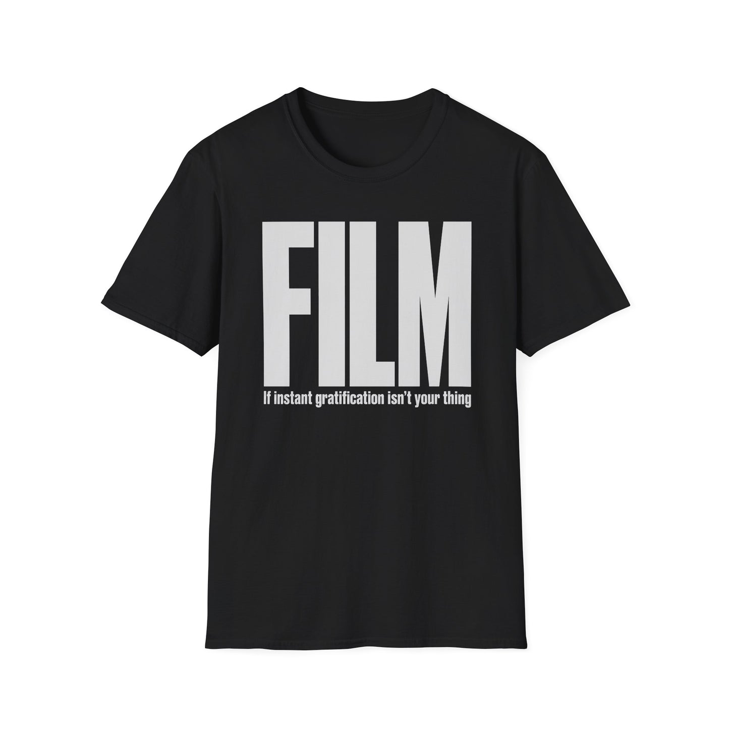 FILM If Instant Gratification Isn't Your Thing T-Shirt