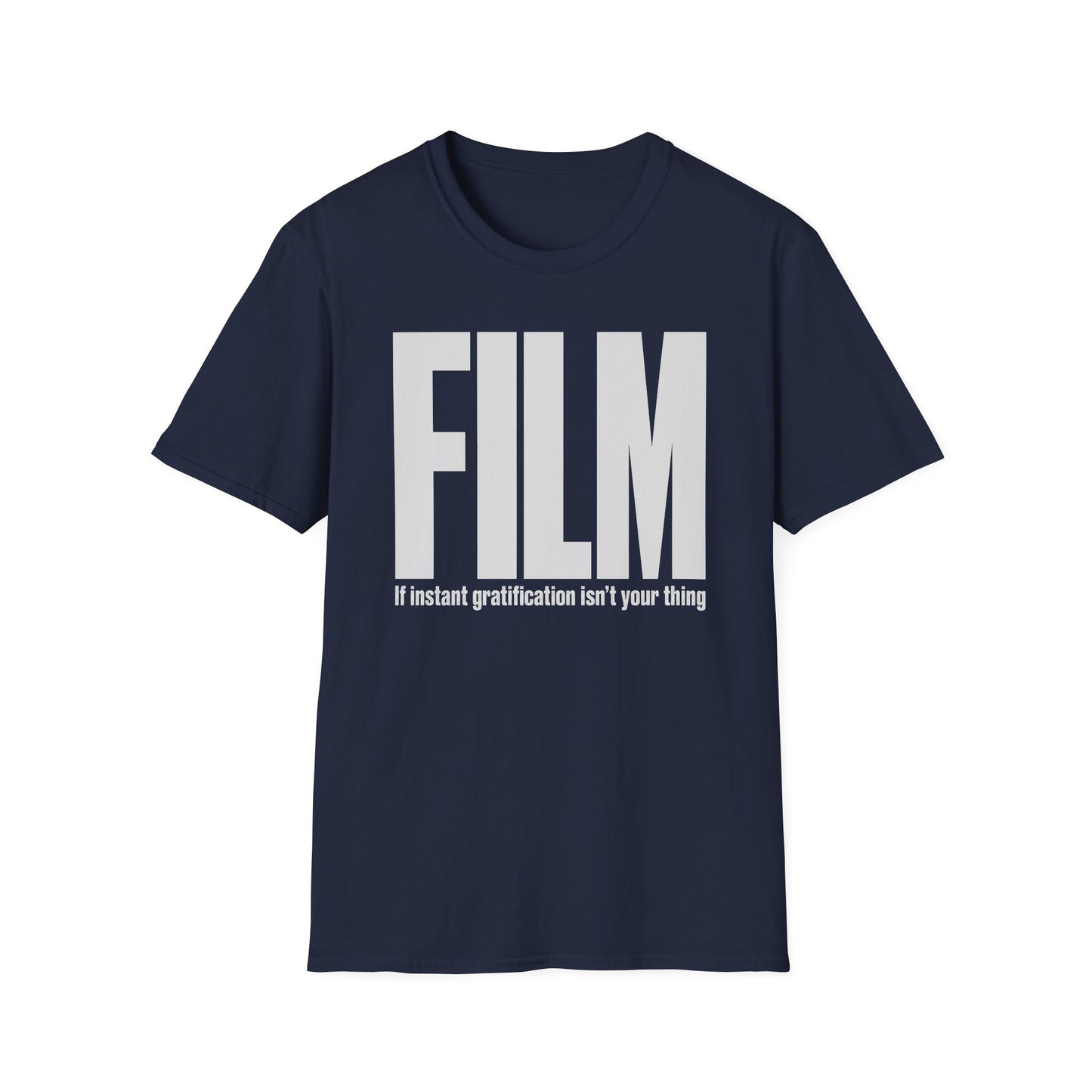 FILM If Instant Gratification Isn't Your Thing T-Shirt