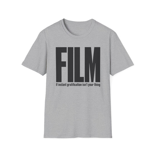 FILM If Instant Gratification Isn't Your Thing T-Shirt